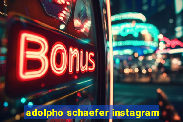 adolpho schaefer instagram